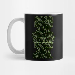 Good work ain't cheap Mug